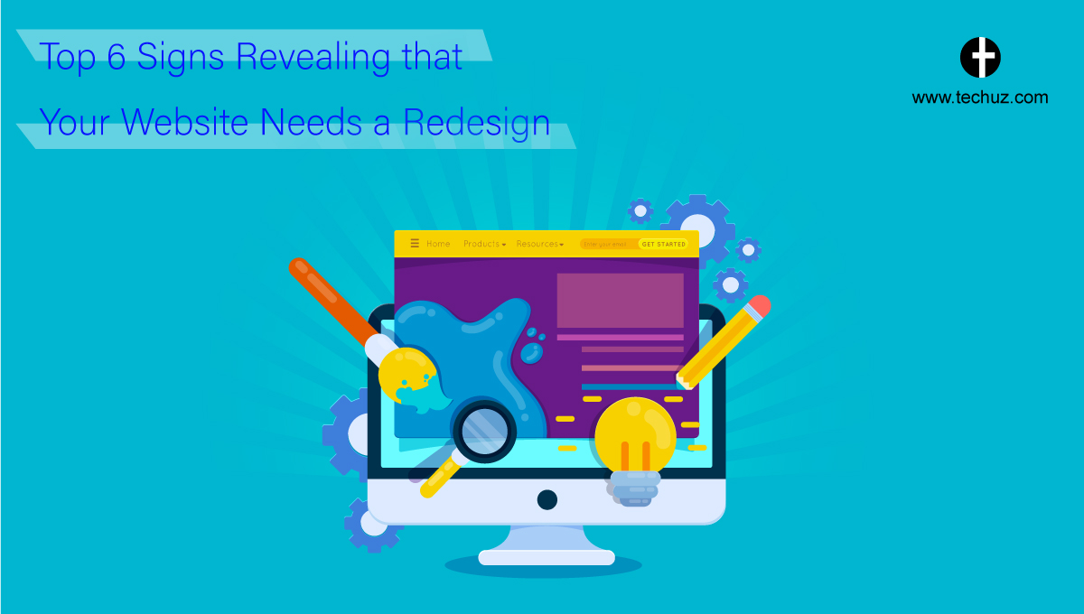 Top 6 Signs Revealing that Your Website Needs a Redesign